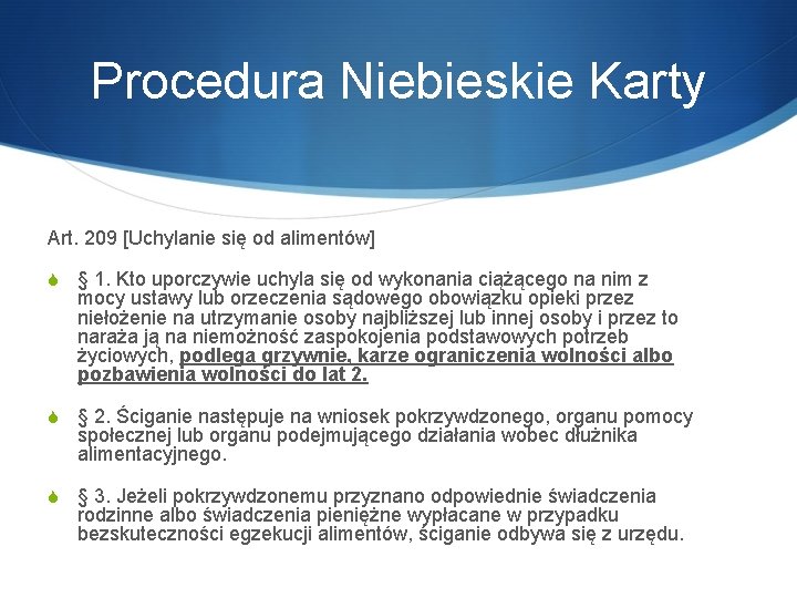 Procedura Niebieskie Karty Art. 209 [Uchylanie się od alimentów] S § 1. Kto uporczywie