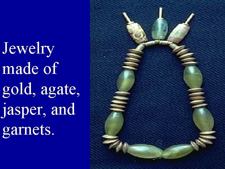 Jewelry made of gold, agate, jasper, and garnets. 
