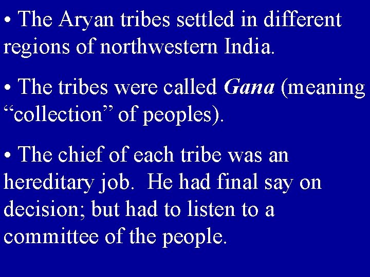  • The Aryan tribes settled in different regions of northwestern India. • The