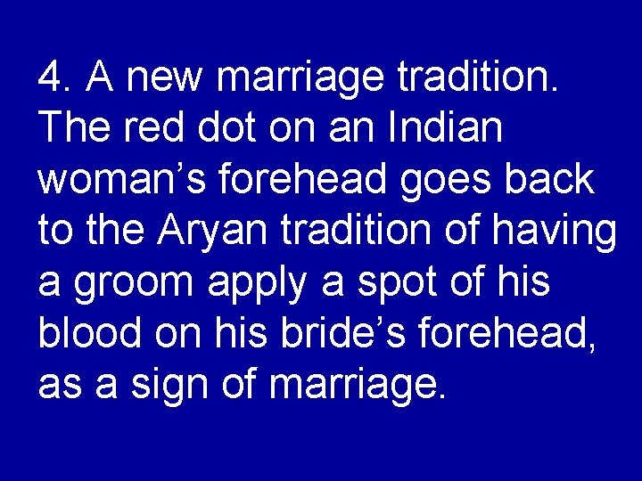 4. A new marriage tradition. The red dot on an Indian woman’s forehead goes