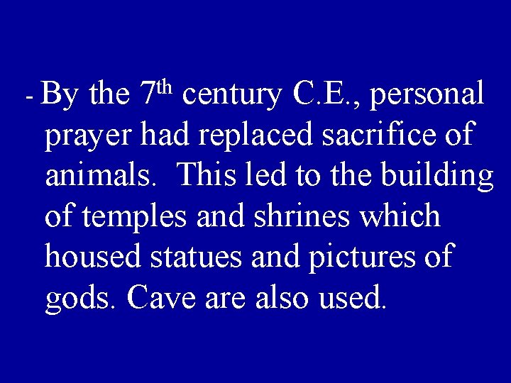 th - By the 7 century C. E. , personal prayer had replaced sacrifice