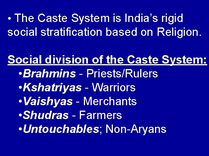  • The Caste System is India’s rigid social stratification based on Religion. Social