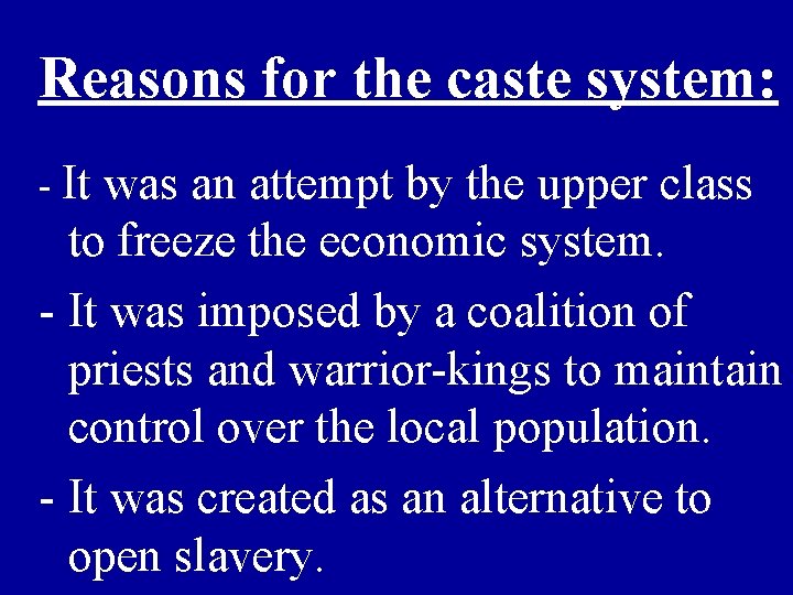 Reasons for the caste system: - It was an attempt by the upper class