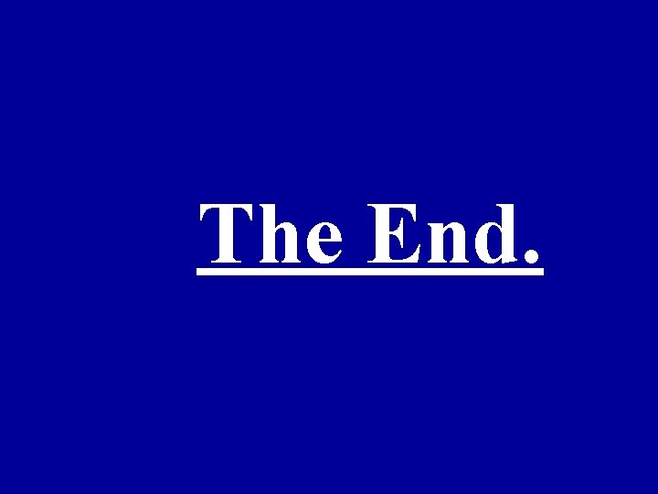 The End. 