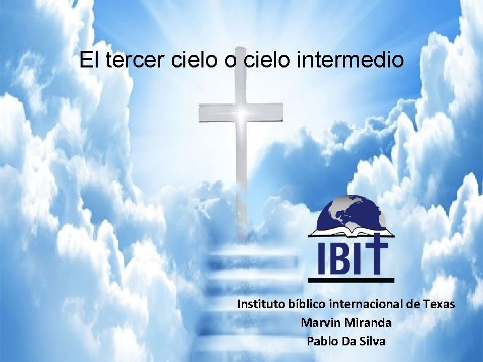 El tercer cielo o cielo intermedio Instituto bíblico internacional de Texas Marvin Miranda Pablo