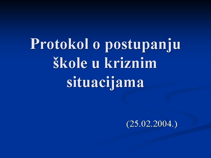 Protokol o postupanju škole u kriznim situacijama (25. 02. 2004. ) 