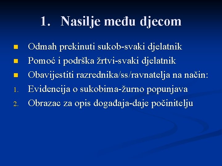 1. Nasilje među djecom n n n 1. 2. Odmah prekinuti sukob-svaki djelatnik Pomoć