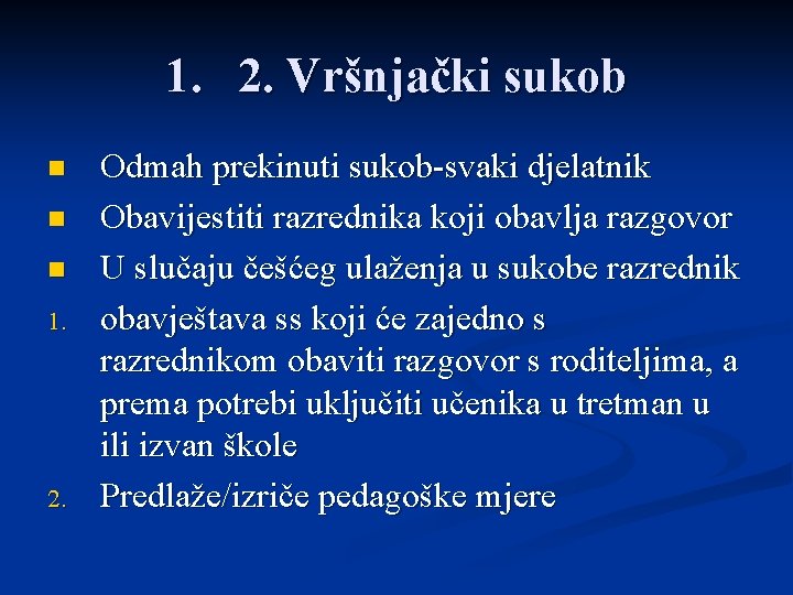 1. 2. Vršnjački sukob n n n 1. 2. Odmah prekinuti sukob-svaki djelatnik Obavijestiti