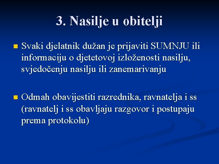 3. Nasilje u obitelji n Svaki djelatnik dužan je prijaviti SUMNJU ili informaciju o