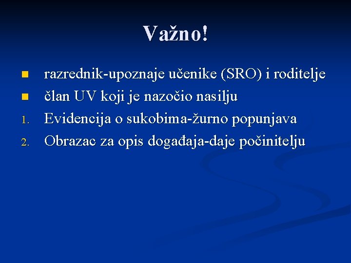 Važno! n n 1. 2. razrednik-upoznaje učenike (SRO) i roditelje član UV koji je