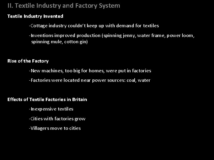 II. Textile Industry and Factory System Textile Industry Invented -Cottage industry couldn’t keep up