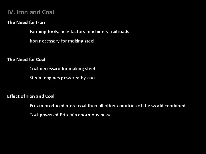 IV. Iron and Coal The Need for Iron -Farming tools, new factory machinery, railroads