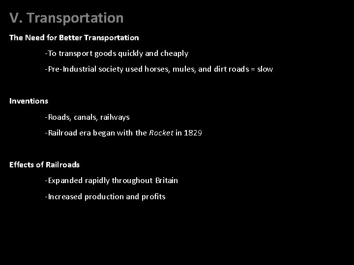 V. Transportation The Need for Better Transportation -To transport goods quickly and cheaply -Pre-Industrial