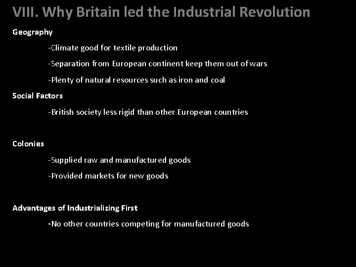 VIII. Why Britain led the Industrial Revolution Geography -Climate good for textile production -Separation