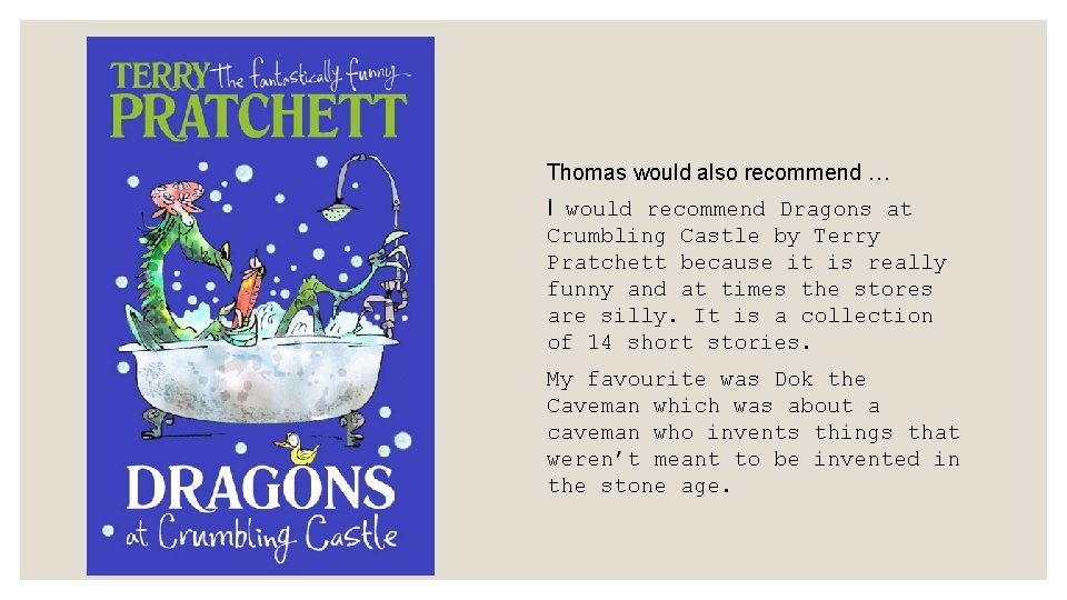 Thomas would also recommend … I would recommend Dragons at Crumbling Castle by Terry