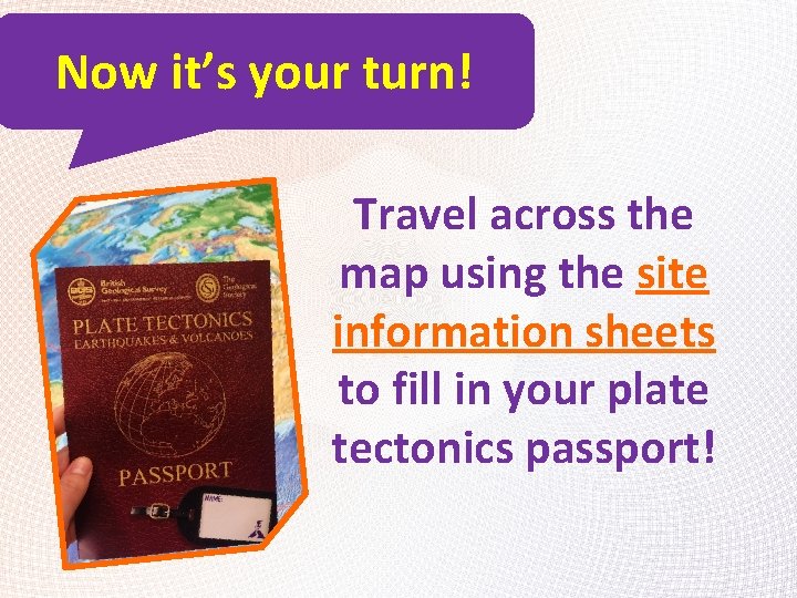 Now it’s your turn! Travel across the map using the site information sheets to