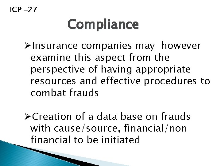 ICP -27 Compliance ØInsurance companies may however examine this aspect from the perspective of