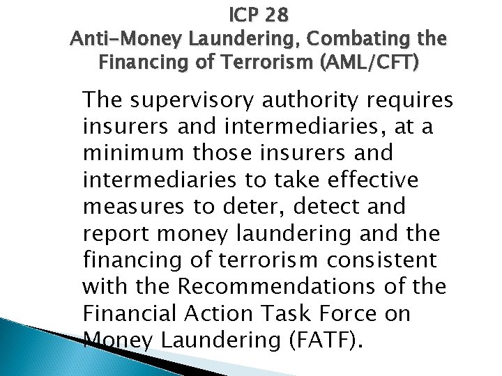 ICP 28 Anti-Money Laundering, Combating the Financing of Terrorism (AML/CFT) The supervisory authority requires