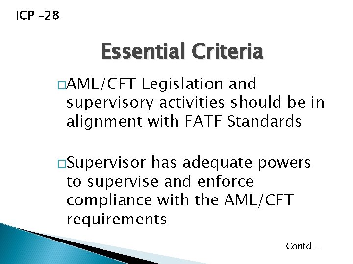 ICP -28 Essential Criteria �AML/CFT Legislation and supervisory activities should be in alignment with