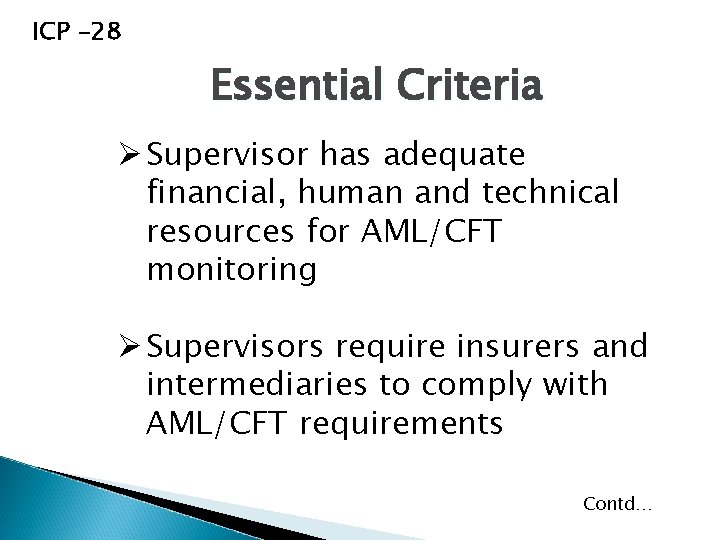 ICP -28 Essential Criteria Ø Supervisor has adequate financial, human and technical resources for