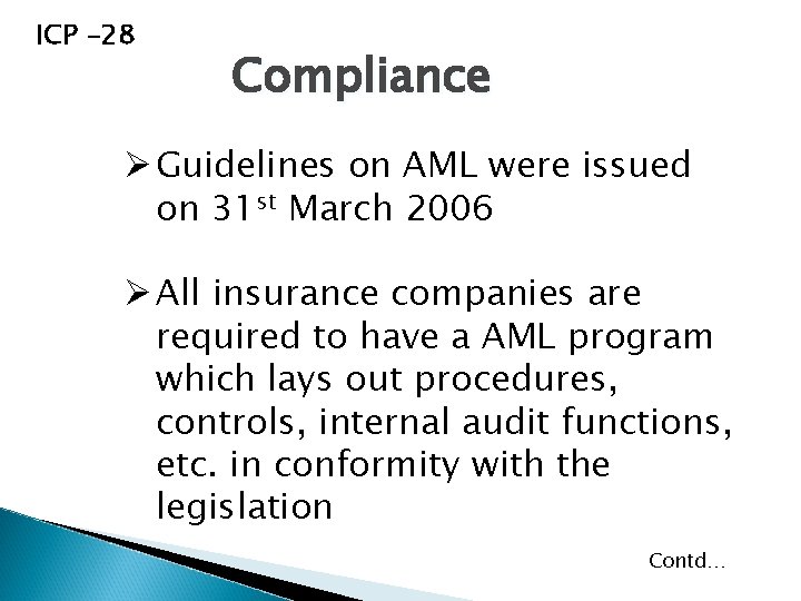 ICP -28 Compliance Ø Guidelines on AML were issued on 31 st March 2006