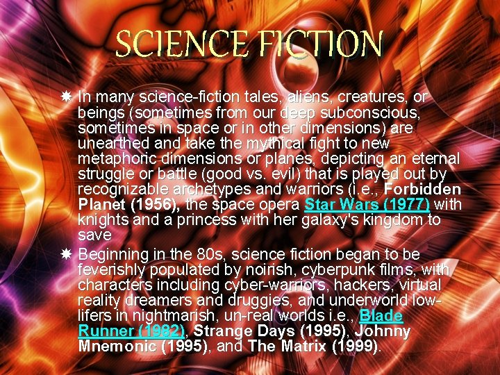 SCIENCE FICTION In many science-fiction tales, aliens, creatures, or beings (sometimes from our deep