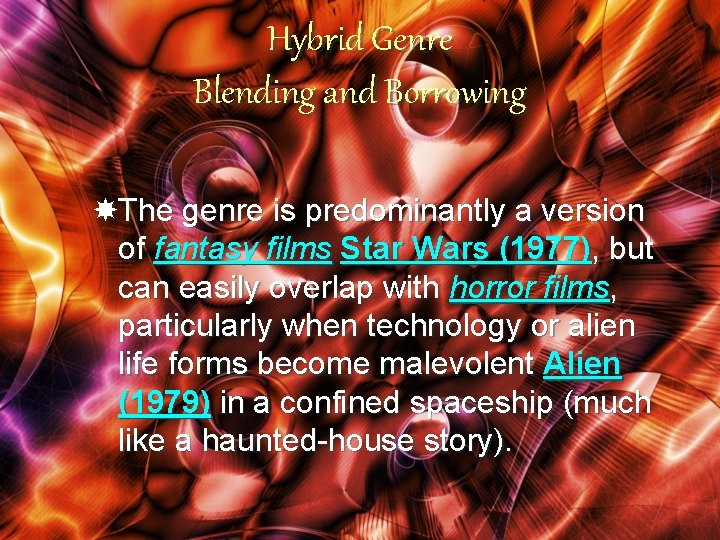 Hybrid Genre Blending and Borrowing The genre is predominantly a version of fantasy films