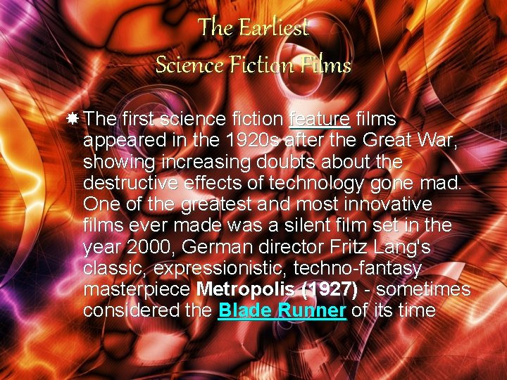 The Earliest Science Fiction Films The first science fiction feature films appeared in the