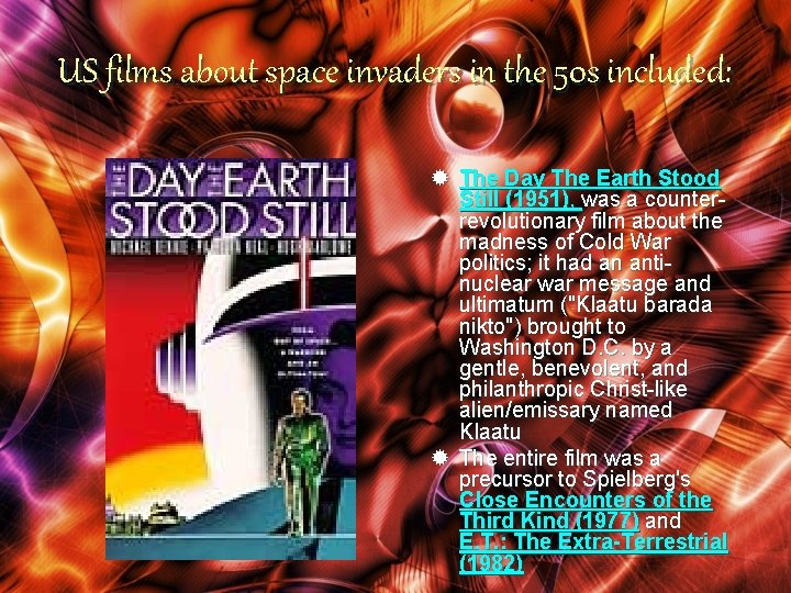 US films about space invaders in the 50 s included: ® The Day The