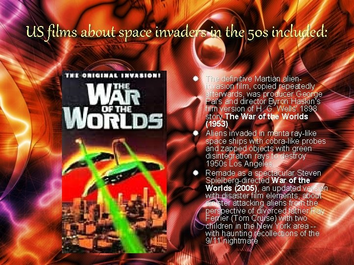 US films about space invaders in the 50 s included: ® The definitive Martian