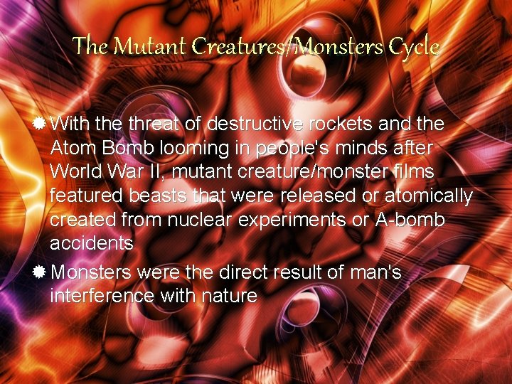 The Mutant Creatures/Monsters Cycle ® With the threat of destructive rockets and the Atom