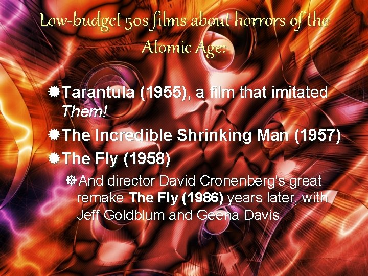 Low-budget 50 s films about horrors of the Atomic Age: ®Tarantula (1955), a film