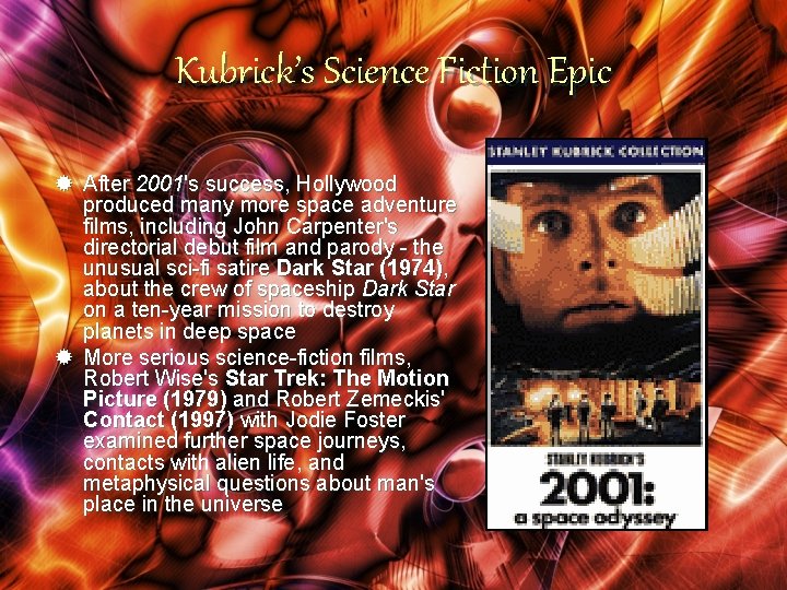 Kubrick’s Science Fiction Epic ® After 2001's success, Hollywood produced many more space adventure