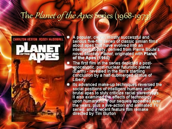 The Planet of the Apes Series (1968 -1973) ® A popular, clever, mostly successful