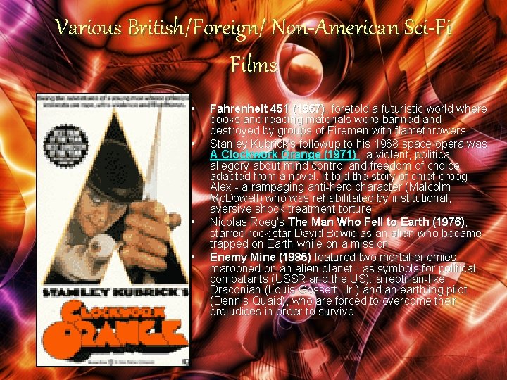 Various British/Foreign/ Non-American Sci-Fi Films • • Fahrenheit 451 (1967), foretold a futuristic world