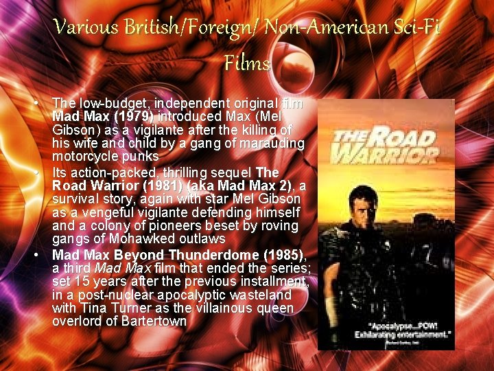 Various British/Foreign/ Non-American Sci-Fi Films • The low-budget, independent original film Mad Max (1979)