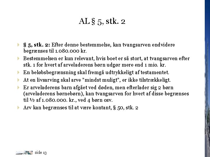 AL § 5, stk. 2 4 § 5, stk. 2: Efter denne bestemmelse, kan