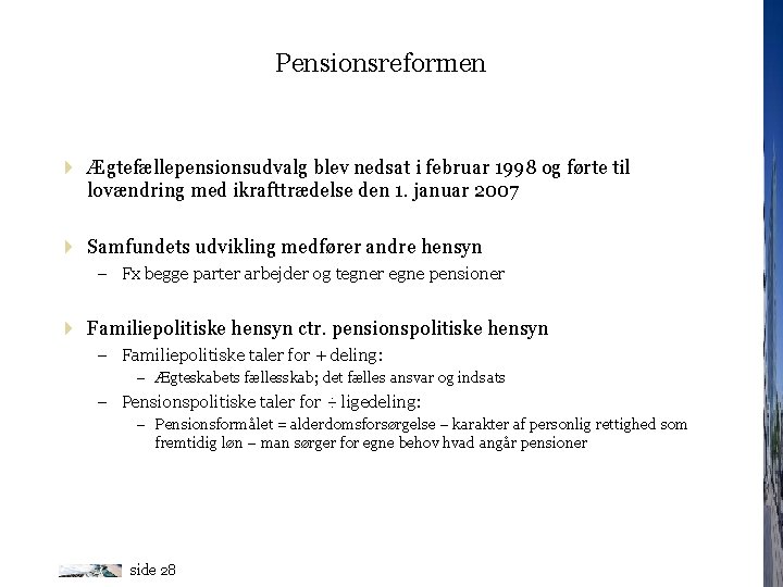 Pensionsreformen 4 Ægtefællepensionsudvalg blev nedsat i februar 1998 og førte til lovændring med ikrafttrædelse