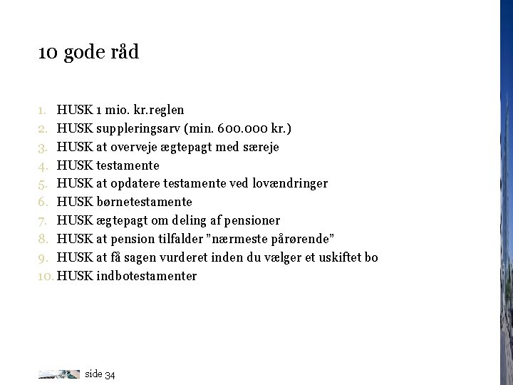 10 gode råd 1. HUSK 1 mio. kr. reglen 2. HUSK suppleringsarv (min. 600.