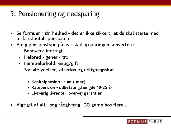 5: Pensionering og nedsparing • Se formuen i sin helhed – det er ikke