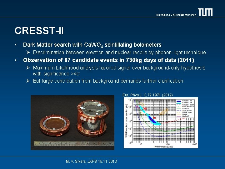 Technische Universität München CRESST-II • Dark Matter search with Ca. WO 4 scintillating bolometers