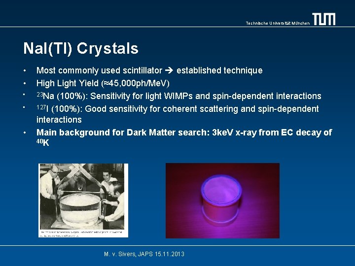 Technische Universität München Na. I(Tl) Crystals • • • Most commonly used scintillator established