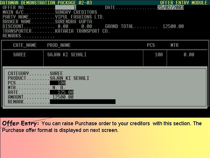 Offer Entry: You can raise Purchase order to your creditors with this section. The Offer Entry: You can raise Purchase order to your creditors with this section. The
