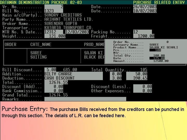 Purchase Entry: The purchase Bills received from the creditors can be punched in through Purchase Entry: The purchase Bills received from the creditors can be punched in through