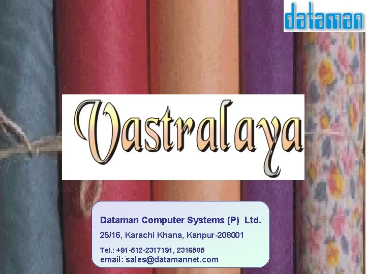 Dataman Computer Systems (P) Ltd. 25/16, Karachi Khana, Kanpur-208001 Tel. : +91 -512 -2317191, Dataman Computer Systems (P) Ltd. 25/16, Karachi Khana, Kanpur-208001 Tel. : +91 -512 -2317191,