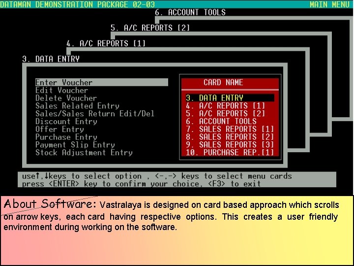 About Software: Vastralaya is designed on card based approach which scrolls on arrow keys, About Software: Vastralaya is designed on card based approach which scrolls on arrow keys,