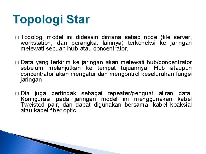 Topologi Star � Topologi model ini didesain dimana setiap node (file server, workstation, dan