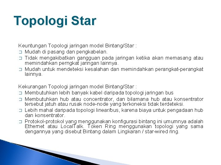 Topologi Star Keuntungan Topologi jaringan model Bintang/Star : � Mudah di pasang dan pengkabelan.