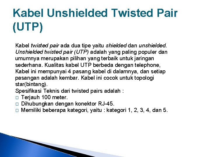 Kabel Unshielded Twisted Pair (UTP) Kabel twisted pair ada dua tipe yaitu shielded dan