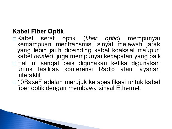 Kabel Fiber Optik � Kabel serat optik (fiber optic) mempunyai kemampuan mentransmisi sinyal melewati